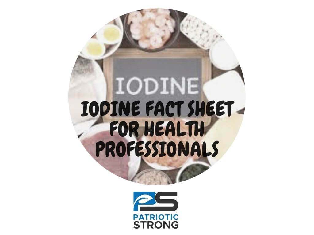 IODINE FACT SHEET FOR HEALTH PROFESSIONALS – Patriotic Strong Lugol’s Iodide