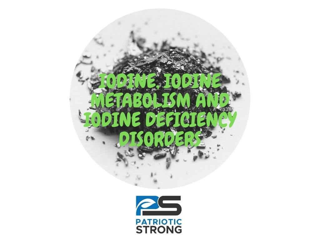 HISTORY OF U.S. IODINE FORTIFICATION AND SUPPLEMENTATION – Patriotic Strong Lugol’s Iodide