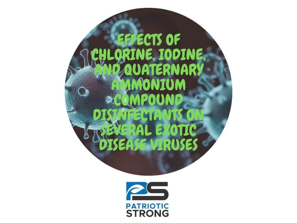 EFFECTS OF CHLORINE, IODINE, AND QUATERNARY AMMONIUM COMPOUND DISINFECTANTS ON SEVERAL EXOTIC DISEASE VIRUSES – Patriotic Strong Lugol’s Iodide
